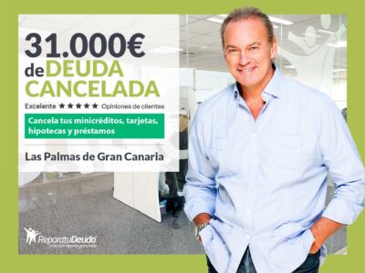 Repara tu Deuda Abogados cancela 31.000€ en Las Palmas de Gran Canaria con la Ley de Segunda Oportunidad