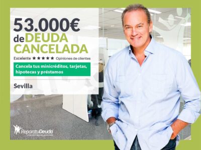 Repara tu Deuda Abogados cancela 53.000€ en Sevilla (Andalucía) con la Ley de Segunda Oportunidad