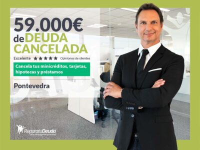 Repara tu Deuda Abogados cancela 59.000€ en Pontevedra (Galicia) con la Ley de la Segunda Oportunidad