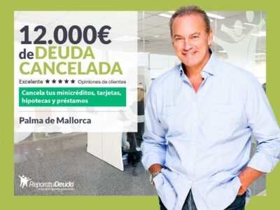 Repara tu Deuda Abogados cancela 12.000€ en Palma de Mallorca (Baleares) con la Ley de Segunda Oportunidad